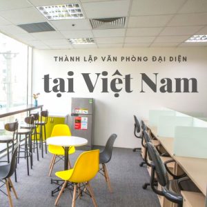 Cấp giấy phép thành lập Văn phòng đại diện của thương nhân nước ngoài tại Việt Nam