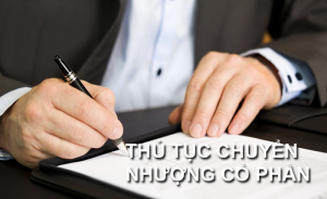 Thủ tục chuyển nhượng cổ phần năm 2021