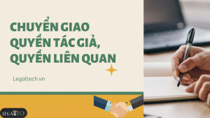 CHUYỂN GIAO QUYỀN TÁC GIẢ, QUYỀN LIÊN QUAN
