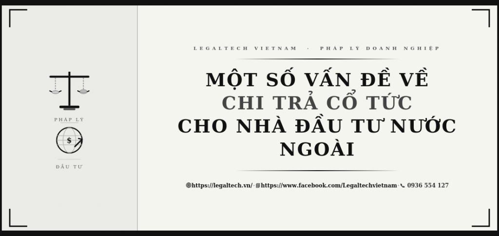 MỘT SỐ VẤN ĐỀ VỀ CHI TRẢ CỔ TỨC CHO NHÀ ĐẦU TƯ NƯỚC NGOÀI
